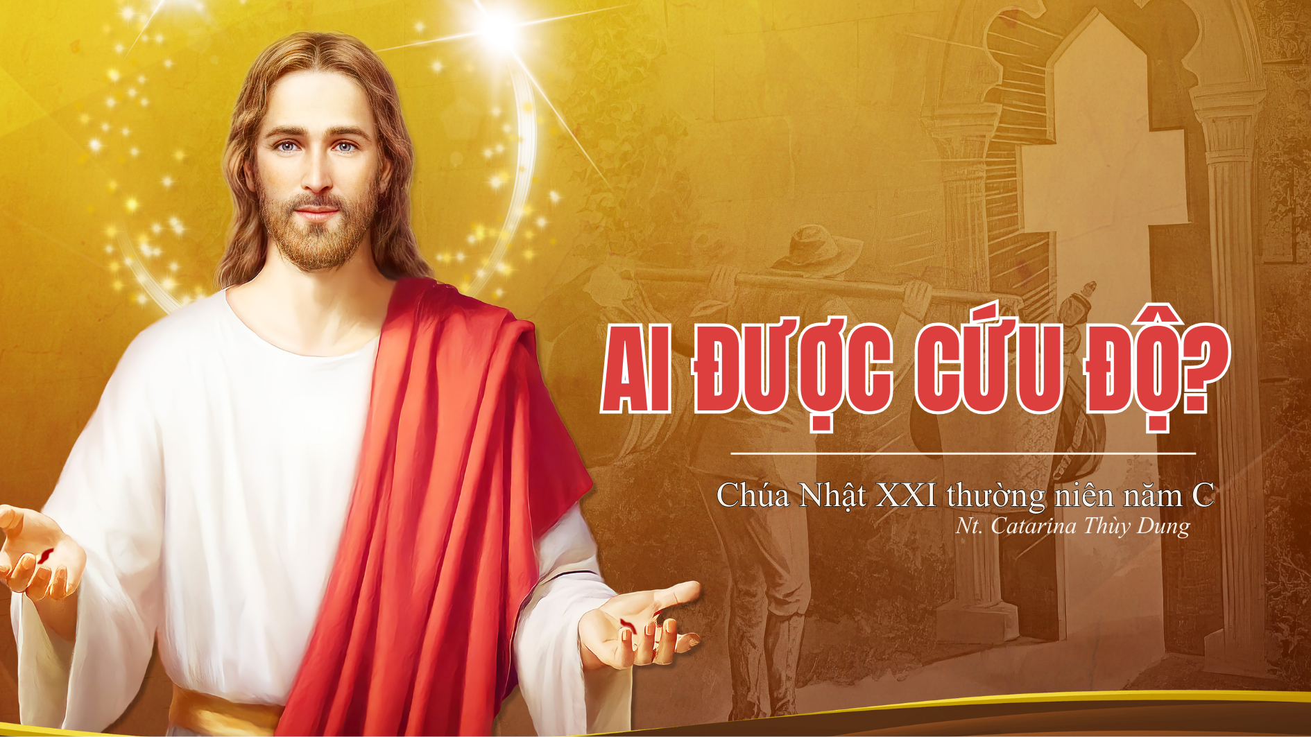Ai được cứu độ? - Chúa Nhật XXI thường niên năm C (Sr.Thuỳ Dung)
